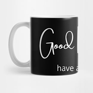 Good Morning, have a nice day. Mug